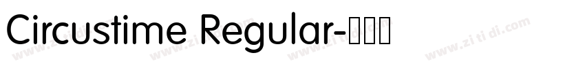 Circustime Regular字体转换 Circustime Regular字体转换